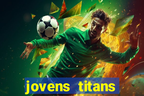 jovens titans cavando fortunas